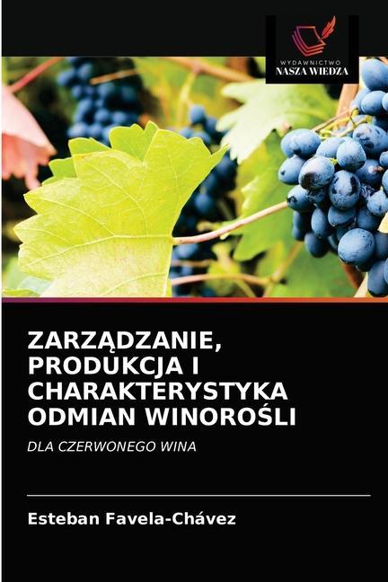 Kniha Zarz&#260;dzanie, Produkcja I Charakterystyka Odmian Winoro&#346;li Favela-Chavez Esteban Favela-Chavez