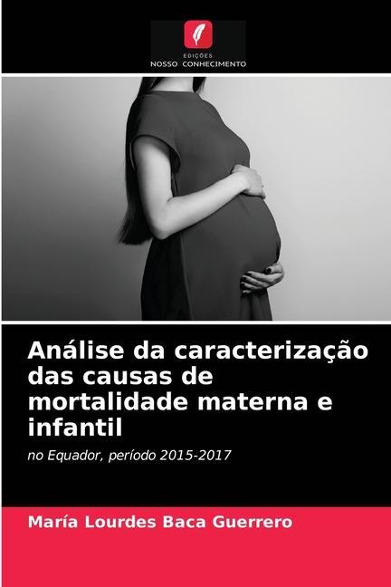 Libro Analise da caracterizacao das causas de mortalidade materna e infantil Baca Guerrero Maria Lourdes Baca Guerrero