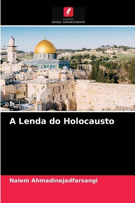 Kniha Lenda do Holocausto Ahmadinejadfarsangi Naiem Ahmadinejadfarsangi