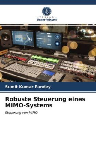 Kniha Robuste Steuerung eines MIMO-Systems Pandey Sumit Kumar Pandey