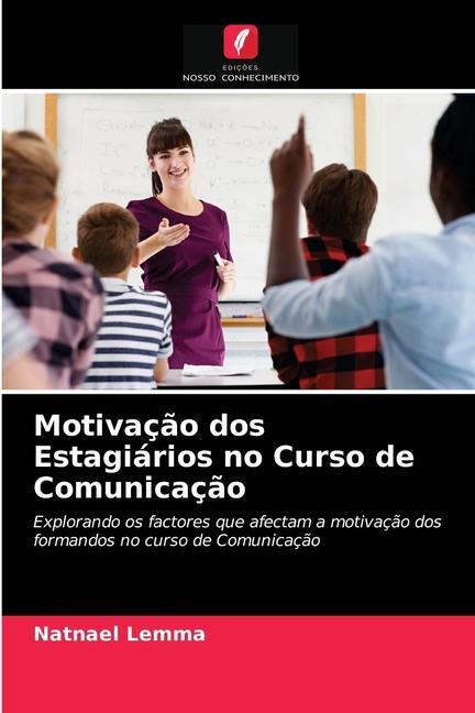 Libro Motivacao dos Estagiarios no Curso de Comunicacao Lemma Natnael Lemma
