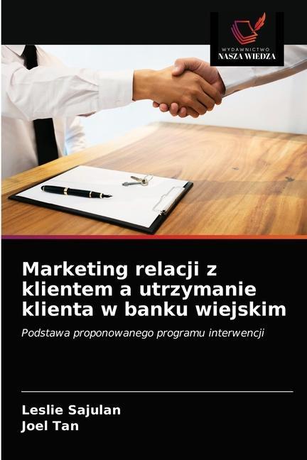 Książka Marketing relacji z klientem a utrzymanie klienta w banku wiejskim Sajulan Leslie Sajulan