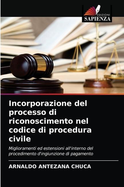 Könyv Incorporazione del processo di riconoscimento nel codice di procedura civile ANTEZANA CHUCA ARNALDO ANTEZANA CHUCA