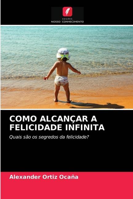 Könyv Como Alcancar a Felicidade Infinita Ortiz Ocana Alexander Ortiz Ocana