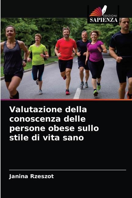 Libro Valutazione della conoscenza delle persone obese sullo stile di vita sano Rzeszot Janina Rzeszot