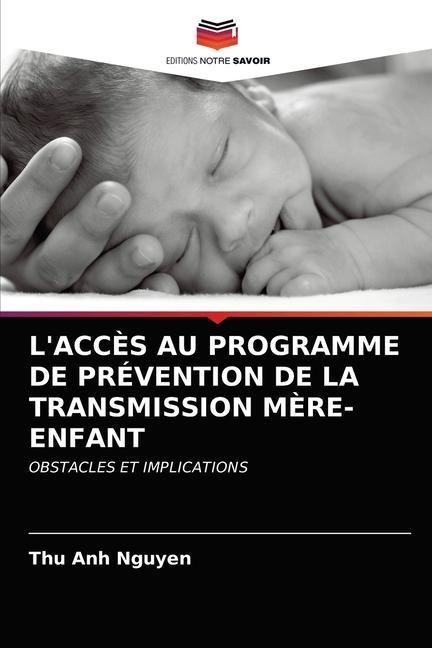 Książka L'Acces Au Programme de Prevention de la Transmission Mere-Enfant Nguyen Thu Anh Nguyen