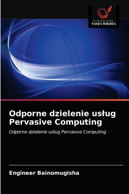 Kniha Odporne dzielenie uslug Pervasive Computing Bainomugisha Engineer Bainomugisha