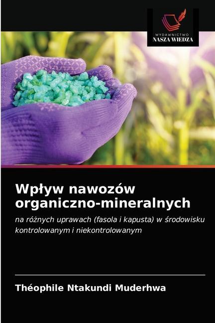 Kniha Wplyw nawozow organiczno-mineralnych Ntakundi Muderhwa Theophile Ntakundi Muderhwa