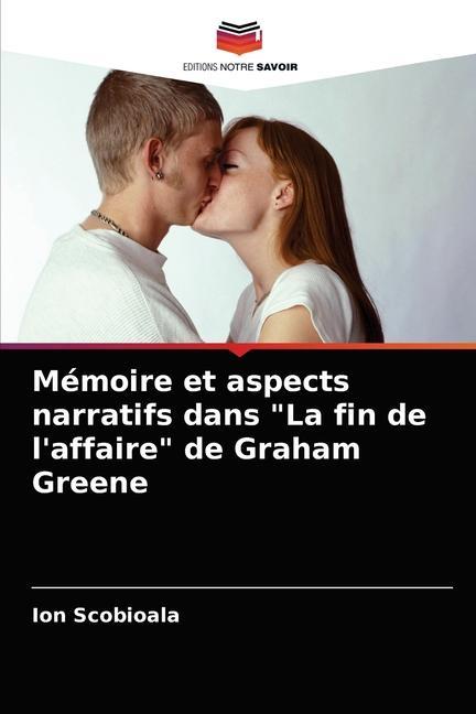 Boek Memoire et aspects narratifs dans La fin de l'affaire de Graham Greene Scobioala Ion Scobioala