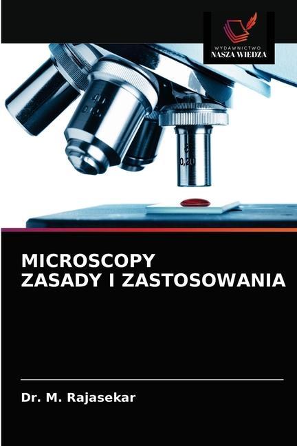 Kniha Microscopy Zasady I Zastosowania RAJASEKAR Dr. M. RAJASEKAR