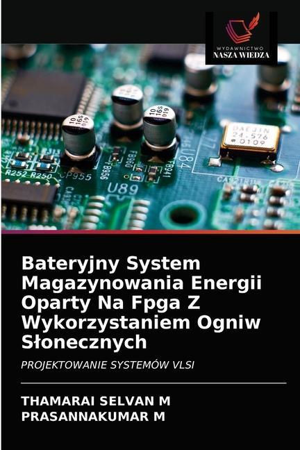 Kniha Bateryjny System Magazynowania Energii Oparty Na Fpga Z Wykorzystaniem Ogniw Slonecznych M THAMARAI SELVAN M
