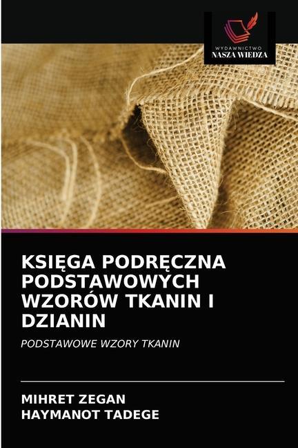 Könyv Ksi&#280;ga Podr&#280;czna Podstawowych Wzorow Tkanin I Dzianin Zegan Mihret Zegan