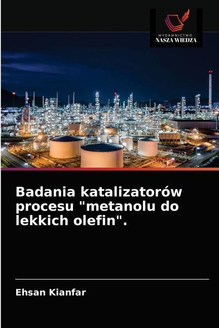 Kniha Badania katalizatorow procesu metanolu do lekkich olefin. Kianfar Ehsan Kianfar