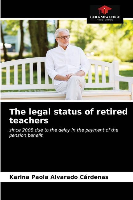 Knjiga legal status of retired teachers Alvarado Cardenas Karina Paola Alvarado Cardenas