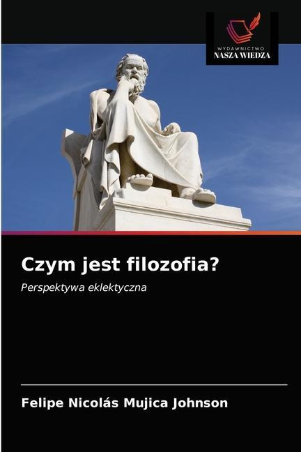 Βιβλίο Czym jest filozofia? Mujica Johnson Felipe Nicolas Mujica Johnson