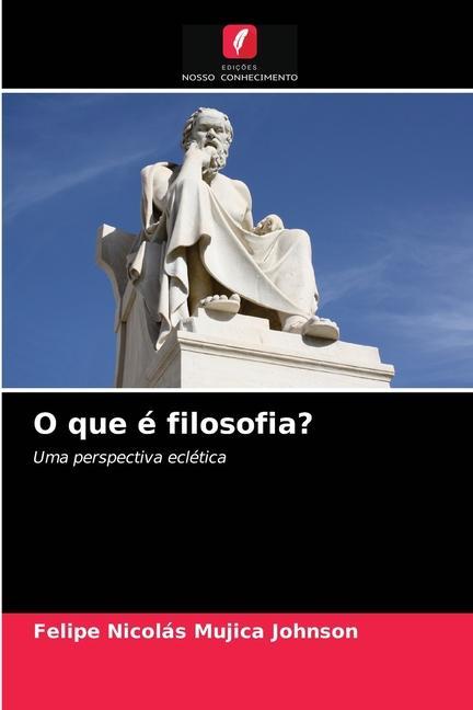 Knjiga O que e filosofia? Mujica Johnson Felipe Nicolas Mujica Johnson