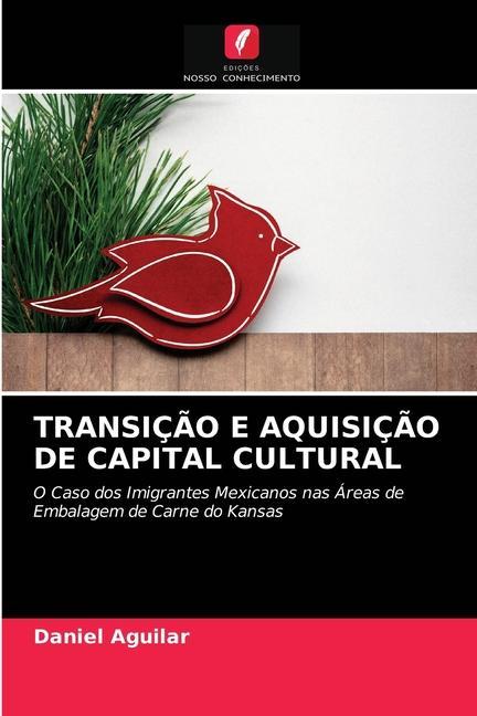 Libro Transicao E Aquisicao de Capital Cultural Aguilar Daniel Aguilar