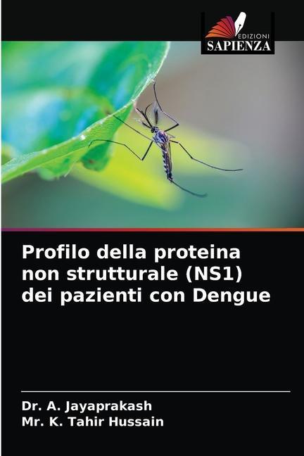 Könyv Profilo della proteina non strutturale (NS1) dei pazienti con Dengue JAYAPRAKASH Dr. A. JAYAPRAKASH