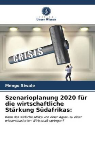 Książka Szenarioplanung 2020 fur die wirtschaftliche Starkung Sudafrikas Siwale Mengo Siwale