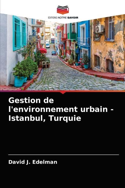Книга Gestion de l'environnement urbain - Istanbul, Turquie Edelman David J. Edelman