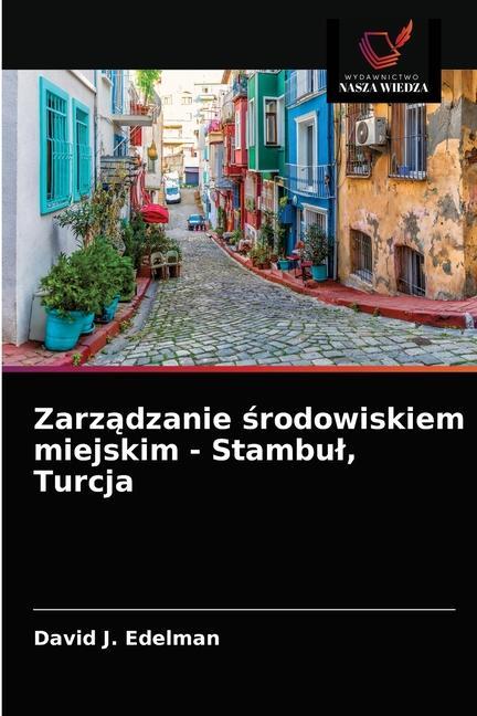 Carte Zarz&#261;dzanie &#347;rodowiskiem miejskim - Stambul, Turcja Edelman David J. Edelman