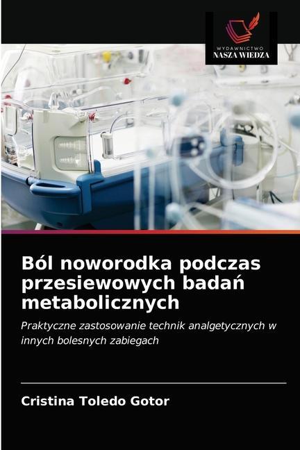 Kniha Bol noworodka podczas przesiewowych bada&#324; metabolicznych Toledo Gotor Cristina Toledo Gotor