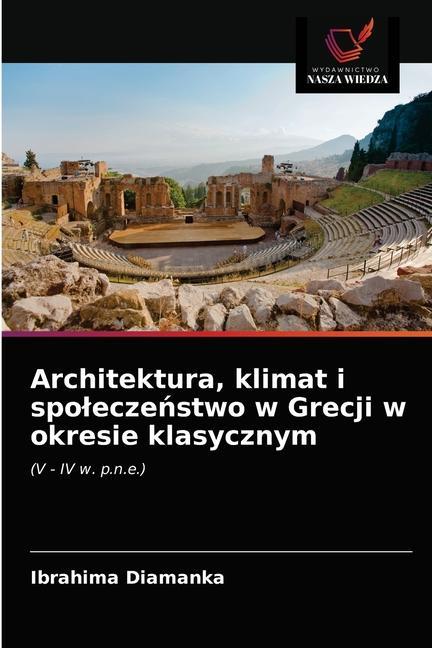 Carte Architektura, klimat i spolecze&#324;stwo w Grecji w okresie klasycznym DIAMANKA Ibrahima DIAMANKA