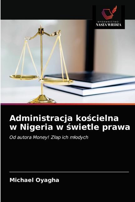 Knjiga Administracja ko&#347;cielna w Nigeria w &#347;wietle prawa Oyagha Michael Oyagha