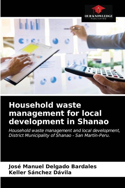 Kniha Household waste management for local development in Shanao Delgado Bardales Jose Manuel Delgado Bardales