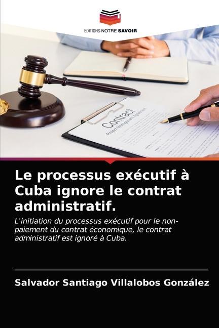 Carte processus executif a Cuba ignore le contrat administratif. Villalobos Gonzalez Salvador Santiago Villalobos Gonzalez