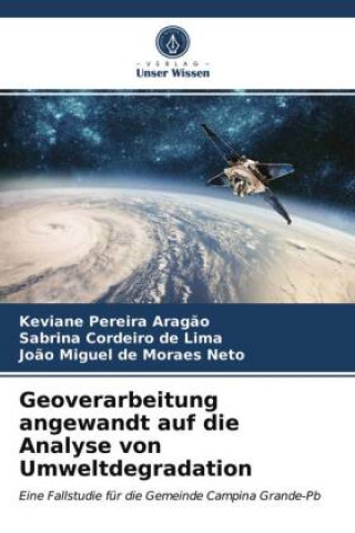 Boek Geoverarbeitung angewandt auf die Analyse von Umweltdegradation Aragao Keviane Pereira Aragao