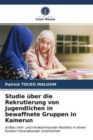 Libro Studie uber die Rekrutierung von Jugendlichen in bewaffnete Gruppen in Kamerun Tocko Maloum Patrick Tocko Maloum