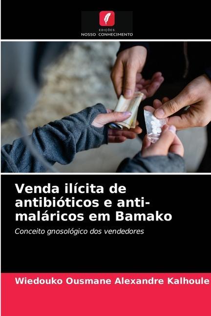 Libro Venda ilicita de antibioticos e anti-malaricos em Bamako Kalhoule Wiedouko Ousmane Alexandre Kalhoule