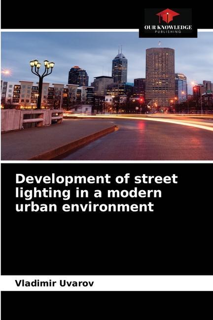 Carte Development of street lighting in a modern urban environment Uvarov Vladimir Uvarov