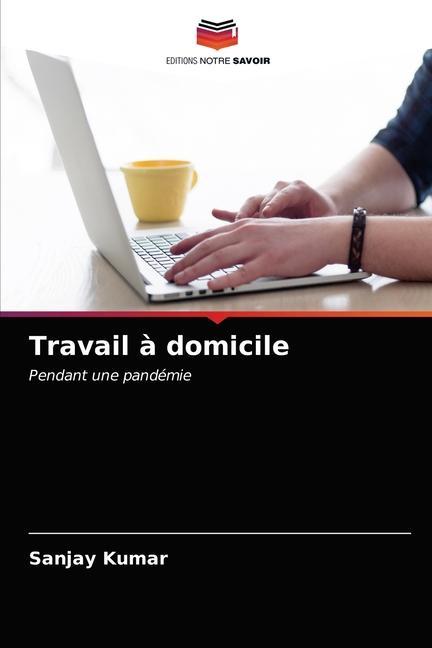 Knjiga Travail a domicile KUMAR SANJAY KUMAR