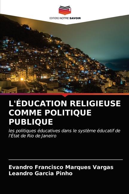 Kniha L'Education Religieuse Comme Politique Publique Vargas Evandro Francisco Marques Vargas