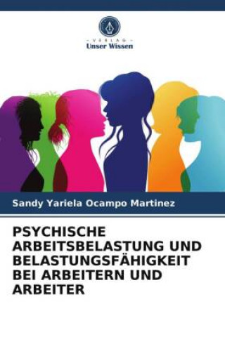 Boek Psychische Arbeitsbelastung Und Belastungsfahigkeit Bei Arbeitern Und Arbeiter Ocampo Martinez Sandy Yariela Ocampo Martinez