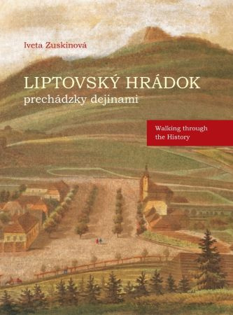 Carte Liptovský Hrádok prechádzky dejinami - Walking through the History Iveta Zuskinová