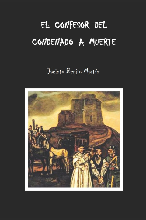 Boek El Confesor del Condenado a Muerte BENITO MARTIN JACINTO BENITO MARTIN
