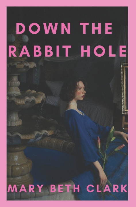 Knjiga Down the Rabbit Hole Clark Mary Beth Clark