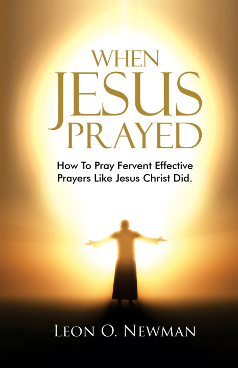 Knjiga When Jesus Prayed Newman Leon O. Newman