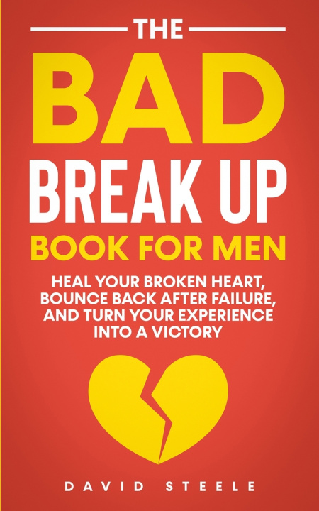Knjiga Bad Break Up Book For Men Steele David Steele