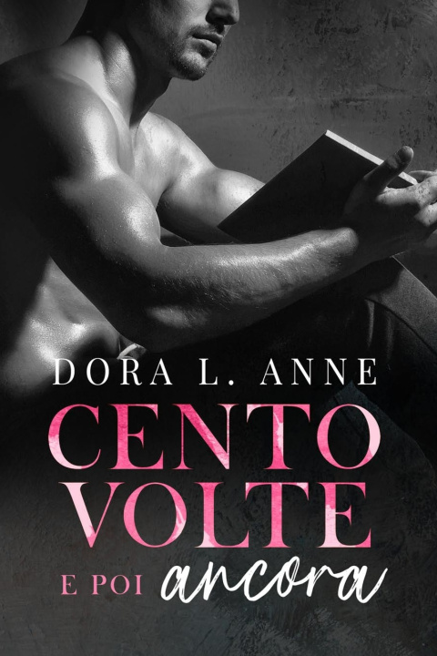 Libro Cento volte e poi ancora L. Anne Dora L. Anne