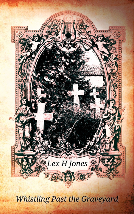 Knjiga Whistling Past the Graveyard Jones Lex H Jones