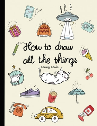 Książka How To Draw All The Things Lewis Lenny Lewis