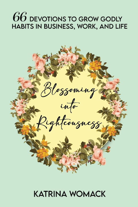 Knjiga Blossoming into Righteousness Womack Katrina Womack