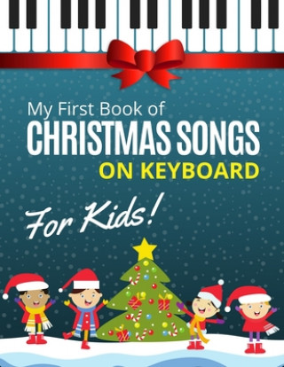Kniha My First Book of Christmas Songs on Keyboard for Kids! Urbanowicz Alicja Urbanowicz