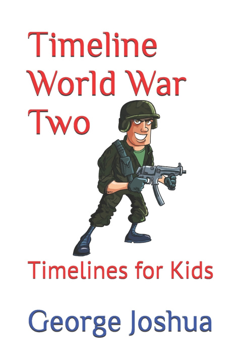 Knjiga Timeline World War Two Joshua George Joshua