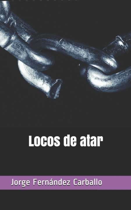 Libro Locos de atar Fernandez Carballo Jorge Fernandez Carballo