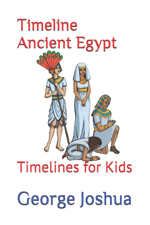 Knjiga Timeline Ancient Egypt Joshua George Joshua